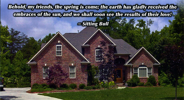 Behold, my friends, the spring is come; the earth has gladly received the embraces of the sun, and we shall soon see the results of their love! - Sitting Bull