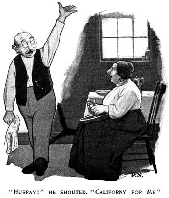 'Hurray!' he shouted, 'Californy for me'