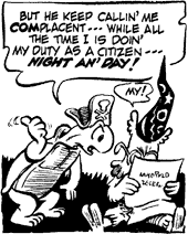 But he keep callin' me complacent... while all the time I is doin' my duty as a citizen... night an' day!