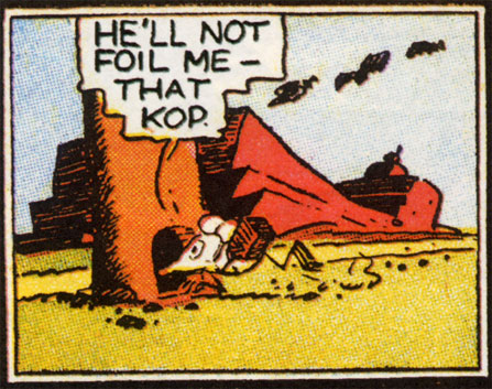 He'll not foil me - that kop.